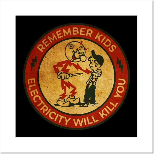 Electricity Will Kill You Kids - Best Retro Wall Art by agus iteng